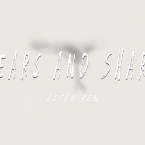 Tears And Share -Aster Ren （Lyrics Video）